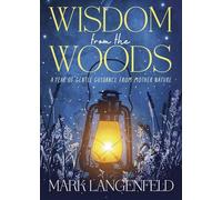 Wisdom from the Woods: A Year of Gentle Guidance from Mother Nature