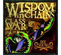 Wisdom in Chains - Class War/Die Young