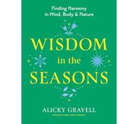 Wisdom in the Seasons: Finding Harmony in Mind, Body & Nature