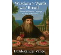 Wisdom in Words and Bread: A Journey into Italian Language, Culture, and Cuisine