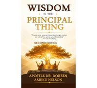 WISDOM IS THE PRINCIPAL THING: “Wisdom is the principal thing; therefore get wisdom: and with all thy getting get understanding” Proverbs 4:7 (KJV)
