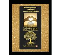 Wisdom Journal... 31 Days of Proverbs & Purpose: A 31 Day Journey to Wisdom & Wellness