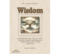 Wisdom (Luminous Shadows, Vol. 1): Guided Mindfulness Art Journal for Spiritual Growth & Self-Discovery- Shadow Work with a Twist, Large Print