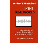Wisdom & Mindfulness In The Real World: The reality of inner knowledge and a sound mind