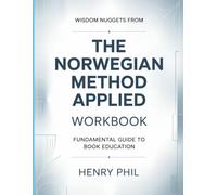 Wisdom Nuggets From The Norwegian Method Applied: Fundamental Guide To Book Education