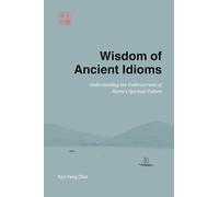 Wisdom of Ancient Idioms: Understanding the Undercurrents of Korea’s Spiritual Culture