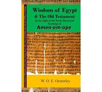 Wisdom of Egypt and the Old Testament in the Light of the Newly Discovered Teachings of Amen-em-ope