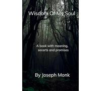 Wisdom of my soul-A book with meaning, secrets and promises