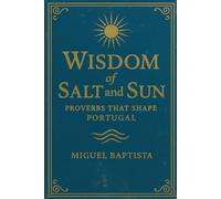 Wisdom of salt and sun: Proverbs that shape Portugal