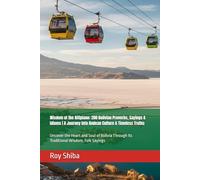 Wisdom of the Altiplano: 200 Bolivian Proverbs, Sayings & Idioms | A Journey into Andean Culture & Timeless Truths: Uncover the Heart and Soul of ... Folk Sayings (The World Wisdom Archive)