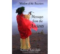 Wisdom of the Ancestors: Messages from the Ancients