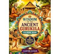 Wisdom of the Ancient Gurukula Coloring Book for Adults and All Ages: Beautiful Ancient Indian Gurukulas, Wise Gurus, Ashram Life, Spiritual Learning, ... Scenes and Relaxing Cultural Coloring Pages