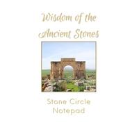 Wisdom of the Ancient Stones: A 6×9 Celtic Stone Circle Notebook for Writing, Reflection & Quiet Inspiration