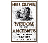 Wisdom Of The Ancients: Life Lessons From Our Distant Past