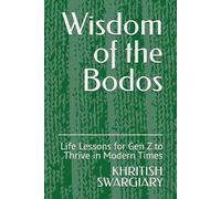 Wisdom of the Bodos: Life Lessons for Gen Z to Thrive in Modern Times