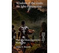 Wisdom of the Gods: An Igbo Perspective: The Oba Iduu Chronicles - Book One