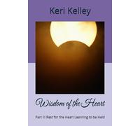 Wisdom of the Heart: Part III Rest for the Heart Learning to be Held
