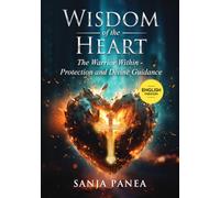 Wisdom of the Heart: The Warrior Within - Protection and Divine Guidance