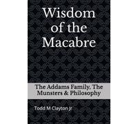 Wisdom of the Macabre: The Addams Family, The Munsters & Philosophy