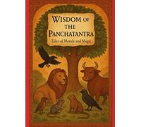 Wisdom of the Panchatantra: Tales of Morals and Magic (BOOKS OF PANCHTANTRA)