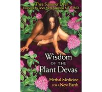 Wisdom of the Plant Devas: Herbal Medicine for a New Earth