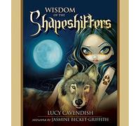 Wisdom of the Shapeshifters: Mystic Familiars for Times of Transformation & Change