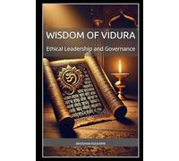 Wisdom of Vidura: Ethical Leadership and Governance (Vedas, Upanishads, Gita and Yoga - timeless wisdom series)