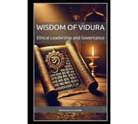 Wisdom of Vidura: Ethical Leadership and Governance (Vedas, Upanishads, Gita and Yoga - timeless wisdom series)