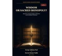 Wisdom or Sacred Monopoly?: Education and Knowledge in Hinduism and the Biblical Worldview
