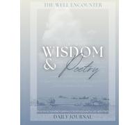 Wisdom & Poetry Volume 2: The Well Encounter Daily Journal