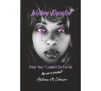 Wisdom Revealed: What "they" Couldn't Do For Me (Wisdom Series)