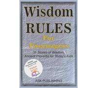 Wisdom Rules for Tweenagers: 31 Stories of Wisdom and Ancient Proverbs for Today's Kids