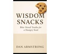 Wisdom Snacks: Bite-Sized Truths for a Hungry Soul
