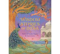 Wisdom Stories of India: Tales of Gods, Sages, and Sorcerers (Wisdom Stories of the World)