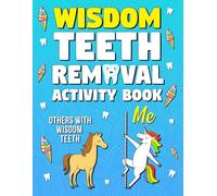 Wisdom Teeth Removal Activity Book: Funny Wisdom Teeth Surgery Gift for Recovery with Engaging Activities and Relaxing Coloring Pages