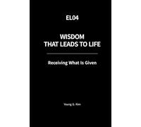 Wisdom That Leads to Life: Receiving What Is Given (Wisdom That Leads to Life Series)