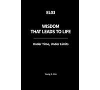 Wisdom That Leads to Life: Under Time, Under Limits