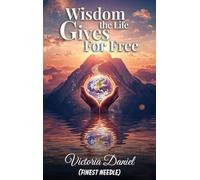 Wisdom the Life Gives for Free
