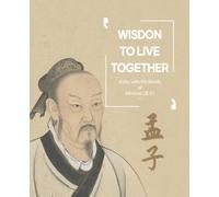 Wisdom to Live Together - a Day with the Words of Mencius: 120 Inspirational Quotes / Composition Notebook / 120 pages / Lined paper Paperback