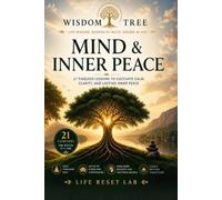 WISDOM TREE: MIND & INNER PEACE: 21 Timeless Lessons to Cultivate Calm, Clarity, and Lasting Inner Peace (WISDOM TREE SERIES)