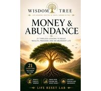 WISDOM TREE: MONEY & ABUNDANCE: 21 Timeless Lessons to Build Wealth, Freedom, and an Abundant Life (WISDOM TREE SERIES)