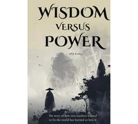 Wisdom Versus Power: A Tale of Two Teachers Who Wanted to Fix the World, But Learned to Love It Instead (QUANTUM WONDER)