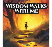 Wisdom Walks With Me: An Indigenous Children’s Story About the Seven Grandfather Teachings - Wisdom (The Seven Grandfather Teachings: Indigenous Wisdom for Young Hearts)
