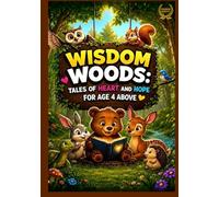 WISDOM WOODS: Tales of Heart and Hope: Age 4 +