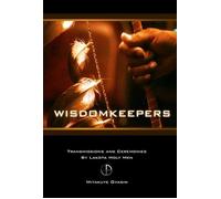 Wisdomkeepers: Transmissions and Ceremonies By Lakota Holy Men