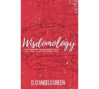 Wisdomology: The Science of Applied Common Sense: 1