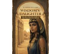 Wisdom's Daughter: The Life and Love Story of She-Who-Must-be-Obeyed