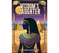 Wisdom's Daughter: The Life and Love Story of She-Who-Must-be-Obeyed