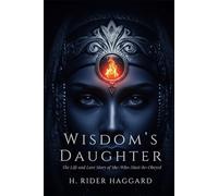 Wisdom's Daughter: The Life and Love Story of She-Who-Must-be-Obeyed