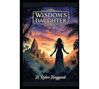 Wisdom's Daughter: The Life and Love Story of She-Who-Must-be-Obeyed